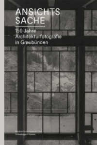 Ansichtssache : 150 Jahre Architekturfotografie in Graubünden （1. Aufl. 2013. 384 S. 117 farb. u. 136 schw.-w. Abb. 26 cm）