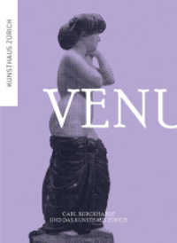 Venus : Carl Burckhardt und das Kunsthaus Zürich （1. Aufl. 2013. 80 S. 34 schw.-w. u. 44 farb. Abb. 23.5 cm）