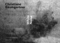 Christiane Baumgartner White Noise （2014. 160 S. 382 farb. u. 209 schw.-w. Abb. 21 x 29.5 cm）