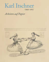 Karl Itschner 1868-1953 : Arbeiten auf Papier （1., Auflage. 2014. 176 S. 142 farb. u. 4 schw.-w. Abb. 28 cm）