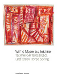 Wilfrid Moser als Zeichner : Taumel der Grossstadt und Crazy Horse Spring （2014. 72 S. 52 farb. u. 3 schw.-w. Abb. 24 cm）