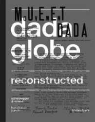 Dadaglobe Reconstructed : Katalog zur Ausstellung im Kunsthaus Zürich, 2016 （2016. 304 S. 277 farb. u. 113 schw.-w. Abb. 26.5 cm）