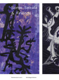 Sonja Sekula & Friends : Katalog zur Ausstellung 'Sonja Sekula, Max Ernst, Jackson Pollock & Friends' im Kunstmuseum Luzern, 2016. Dtsch.-Engl. （2016. 160 S. 98 farb. u. 2 schw.-w. Abb. 32.5 cm）