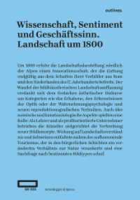 Wissenschaft, Sentiment und Geschäftssinn : Landschaft um 1800 （2017. 336 S. 110 farb. u. 30 schw.-w. Abb. 23 cm）