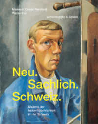 Neu. Sachlich. Schweiz. : Malerei der Neuen Sachlichkeit in der Schweiz （2017. 232 S. 179 farb. Abb. 28 cm）