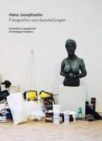 Hans Josephsohn : Fotografien von Ausstellungen （2018. 152 S. ca. 100 farb. u. 40 schw.-w. Abb. 23 cm）
