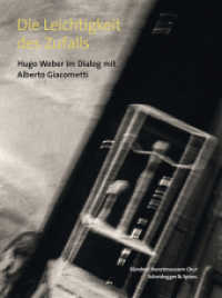 Die Leichtigkeit des Zufalls : Hugo Weber im Dialog mit Alberto Giacometti （2018. 120 S. ca. 25 farb. u. 35 schw.-w. Abb. 23 cm）