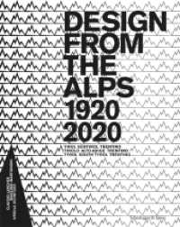 Design from the Alps 1920-2020 : Tyrol South Tyrol Trentino