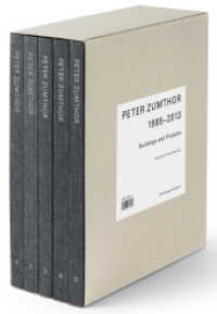 ペーター・ツムトーア作品集　1986-2013年<br>Peter Zumthor, 5 Vols. : Buildings and Projects 1985-2013 （1st ed. 2014. 856 S. 278 farb. u. 142 schw.-w. Fotos, 341 farb. u. sch）