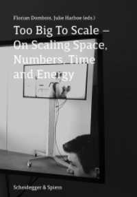 Too Big to Scale : On Scaling Space, Number, Time and Energy （2017. 208 S. 4 farb. u. 73 schw.-w. Abb. 20 cm）
