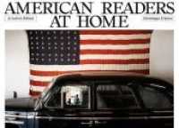 American Readers at Home : A Road Trip across the United States in Interviews and Photographs. Preface by Brice Matthieusent （2018. 548 S. 283 farb. u. 186 schw.-w. Abb. 33 cm）