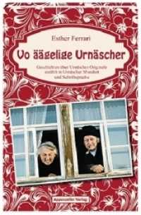 Vo äägelige Urnäscher : Geschichten über Urnäscher Originale erzählt in Urnäscher Mundart und Schriftsprache （2. Aufl. 2017. 176 S. 20 cm）