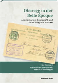 Oberegg in der Belle Époque : Ansichtskarten, Druckgrafik und frühe Fotografie um 1900 （2024. 150 S. 24 cm）