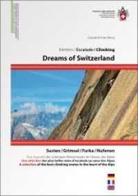 Dreams of Switzerland : The Best Climbing Routes in the Heart of the Alps