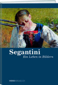 Segantini : Ein Leben in Bildern （11., überarb. u. neugest. Aufl. 2016. 144 S. m. zahlr. z. Tl. far）
