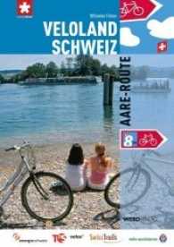Aare-Route : Offizieller Routenführer (Veloland Schweiz 8) （2008. 49 S. zahlr. Ktn u. farb. Abb. 21 cm）