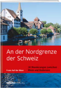 An der Nordgrenze der Schweiz : 28 Wanderungen zwischen Rhein und Bodensee （2014. 192 S. 96 Abb. 18 cm）
