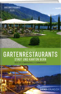 Gartenrestaurants Stadt und Kanton Bern : Über 100 stimmungsvolle Sommeroasen （2015. 232 S. 315 Abb. 21.4 cm）