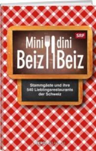 Mini Beiz/Dini Beiz : Stammgäste und ihre 540 Lieblingsrestaurants der Schweiz （NED. 2017. 600 S. 600 Abb. 21 cm）