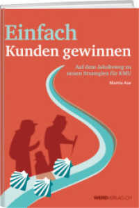 Einfach Kunden gewinnen : Auf dem Jakobsweg zu neuen Strategien für KMU （2019. 260 S. 30 cm）