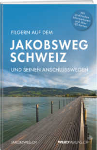 Pilgern auf dem Jakobsweg Schweiz : und seinen Anschlusswegen （2019. 572 S. 320 Abb. 21 cm）