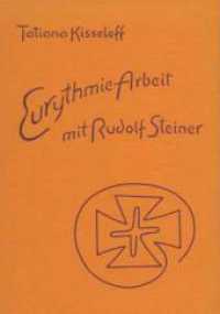 Eurythmie-Arbeit mit Rudolf Steiner : Die Jahre 1912-1925. Das Ausarbeiten und Weiterstreben. Blick in die Zukunft （von Futurum Verlag &uuml;bernommen. 2026. 207 S. 22.8 cm）