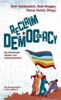 Reclaim Democracy : Die Demokratie stärken und weiterentwickeln. Ungekürzte Ausgabe （erste Auflage 2019. 2019. 248 S. 25 cm）