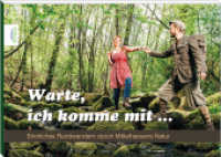 Warte, ich komme mit... Tl.1 : Sinnliches Rundwandern durch Mittelhessens Natur （144 S. hochwertige Fotomotive, amüsante Zeichnungen, liebevoll ge）