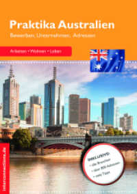 Praktika Australien : Bewerben, Unternehmen, Adressen (Jobs, Praktika, Studium 55) （1., Erstauflage. 2013. 140 S. m. zahlr. Abb. 20.5 cm）