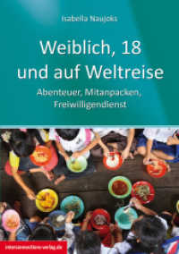 Weiblich, 18, und auf Weltreise : Abenteuer, Mitanpacken, Freiwilligendienst (Jobs, Praktika, Studium 69) （2015. 170 S. Abb. 21 cm）