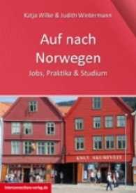 Auf nach Norwegen : Jobs, Studium & Praktikum (Jobs, Praktika, Studium 70) （2016. 150 S. 21 cm）