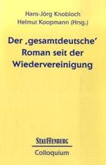 Der gesamtdeutsche Roman seit der Wiedervereinigung (Stauffenburg Colloquium Bd.29) （Nachdr. 2009. 212 S. 22,5 cm）