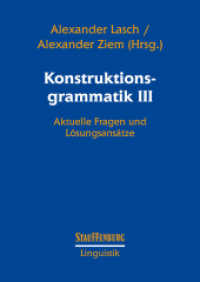 Konstruktionsgrammatik III : Aktuelle Fragen und Lösungsansätze (Stauffenburg Linguistik 58) （2011. VIII, 281 S. 24 cm）
