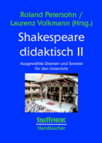 Shakespeare didaktisch II Tl.2 : Ausgewählte Dramen und Sonette für den Unterricht (Stauffenburg Handbücher 9) （Nachdruck 2010 der Erstauflage 2006. 2006. 288 S. 24 cm）