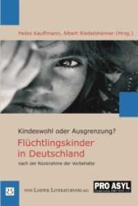 Flüchtlingskinder in Deutschland nach der Rücknahme der Vorbehalte : Kindeswohl oder Ausgrenzung? （2010. 269 S. 21 cm）