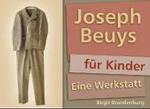 Joseph Beuys für Kinder : Eine Werkstatt. 3./4. Klasse （2004. 61 S. m. zahlr. z. Tl. farb. Abb. 30,5 cm）