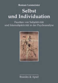 Selbst und Individuation : Facetten von Subjektivität und Intersubjektivität in der Psychoanalyse （2009. 312 S. 21 cm）