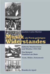 Musik als Form geistigen Widerstandes, 2 Bde. : Jüdische Musikerinnen und Musiker 1933-1945. Das Beispiel Frankfurt am Main. Band 1: Texte, Bilder, Dokumente; Band 2: Quellen （2010. 600 S. m. zahlr. Abb. 245 mm）