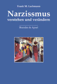 Narzissmus verstehen und verändern : Über Empathie, Humor und Erwartungen in psychotherapeutischen Beziehungen （2010. 300 S. 21 cm）
