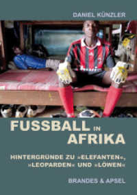 Fu&szlig;ball in Afrika : Hintergr&uuml;nde zu 'Elefanten', 'Leoparden' und 'L&ouml;wen' （1., Auflage. 2010. 296 S. mit. zahlreichen Fotos. 20.7 cm）