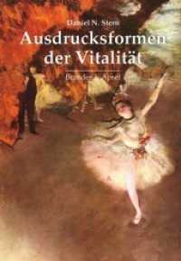 Ausdrucksformen der Vitalität : Die Erforschung dynamischen Erlebens in Psychotherapie, Entwicklungspsychologie und den Künsten （2. Aufl. 2011. 168 S. 20.7 cm）