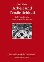 Arbeit und Persönlichkeit : Individuelle und interpersonelle Aspekte (Psychodynamik der Arbeitswelt Bd.1) （2011. 176 S. 207 mm）