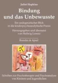 Bindung und das Unbewusste : Ein undogmatischer Blick in die kinderpsychoanalytische Praxis (Schriften zur Psychotherapie und Psychoanalyse von Kindern und Jugendlichen Bd.14) （2008. 252 S. 21 cm）