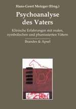Psychoanalyse des Vaters : Klinische Erfahrungen mit realen, symbolischen und phantasierten Vätern （2008. 277 S. 21,5 cm）