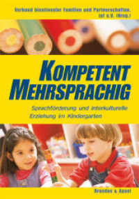 Kompetent mehrsprachig : Sprachförderung und interkulturelle Erziehung im Kindergarten. Hrsg. v. Verband binationaler Familien u. Partnerschaften, iaf （5. Aufl. 2023. 144 S. 21 cm）