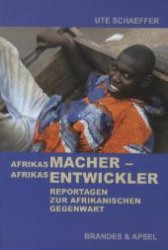 Afrikas Macher - Afrikas Entwickler : Reportagen zur afrikanischen Gegenwart （1. Aufl. 2012. 248 S. m. Farbfotos auf Taf. 207 mm）