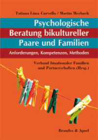 Psychologische Beratung bikultureller Paare und Familien : Hrsg.: Verband binationaler Familien und Partnerschaften （2012. 220 S. 21 cm）