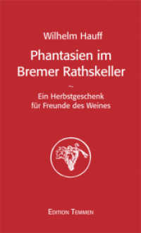 Phantasien im Bremer Rathskeller : Ein Herbstgeschenk für Freunde des Weines. Mit e. Vorw. v. Karl-Josef Krötz u. e. Nachbemerkung v. Herbert Schwarzwälder （3. Aufl. 2013. 128 S. 45 Abb. 17 cm）