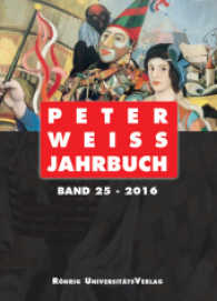 Peter Weiss Jahrbuch 2016 : Für Literatur, Kunst und Politik im 20. und 21. Jahrhundert (Peter Weiss Jahrbuch .25) （2016. 225 S. 21 cm）