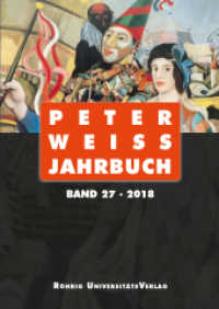 Peter Weiss Jahrbuch 27 (2018) : Für Literatur, Kunst und Politik im 20. und 21. Jahrhundert （2019. 231 S. 210 mm）